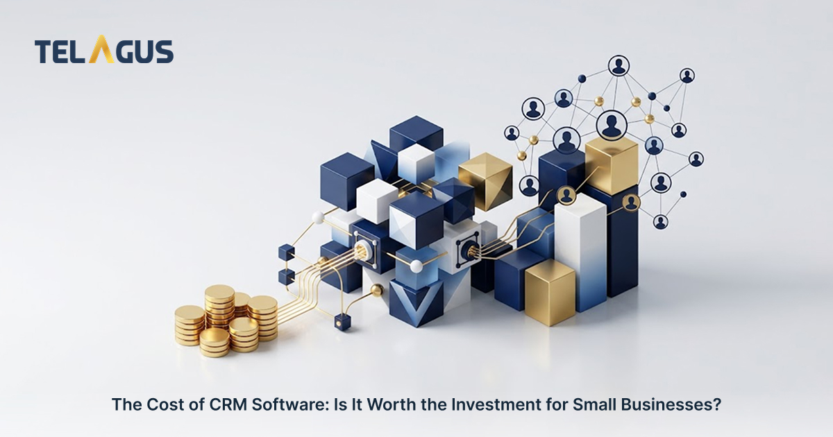 The Cost of CRM Software. Is It Worth the Investment for Small Businesses?