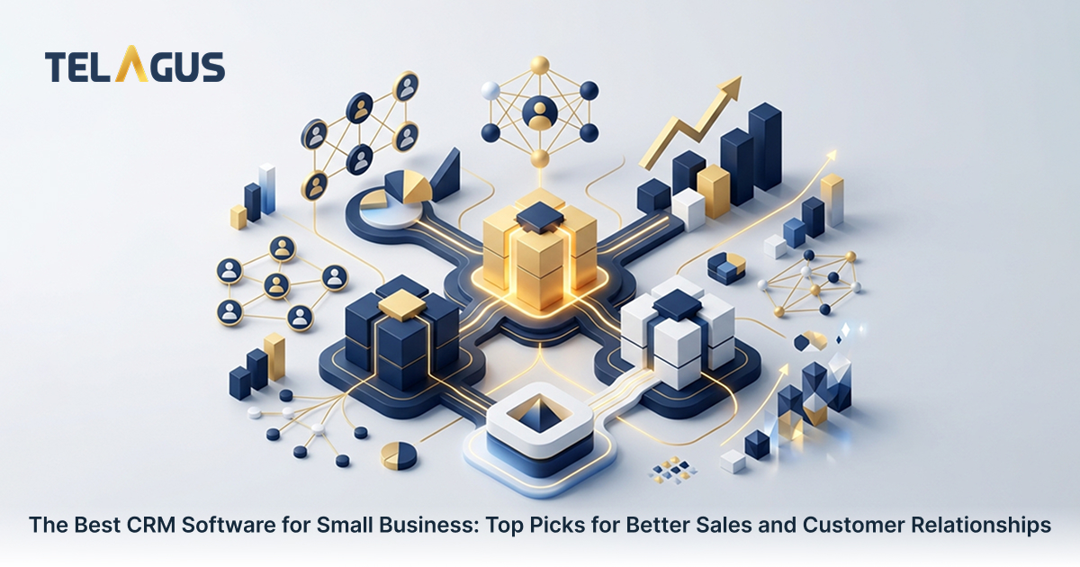The Best CRM Software for Small Business: Top Picks for Better Sales and Customer Relationships