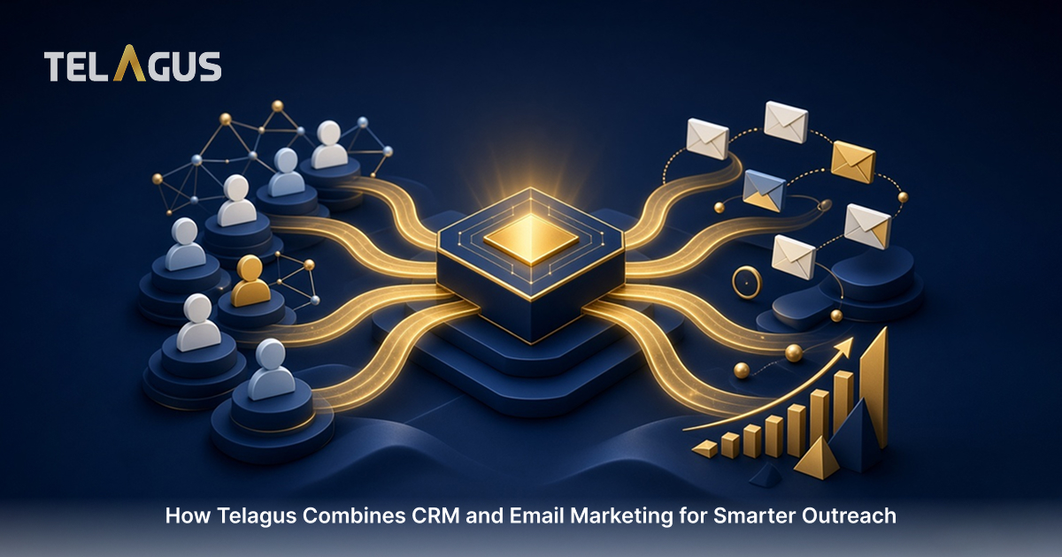 How Telagus Combines CRM and Email Marketing for Smarter Outreach